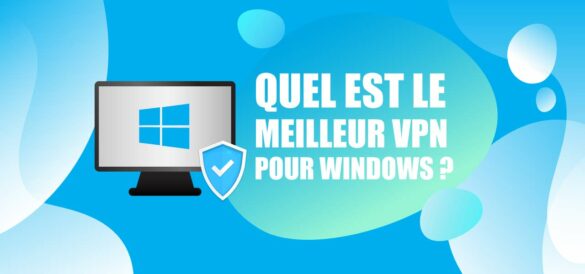 meilleur vpn pour windows