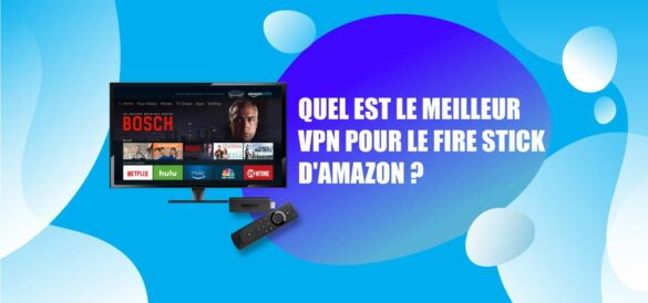 meilleur vpn fire tv stick