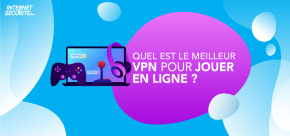 meilleur vpn pour jouer en ligne