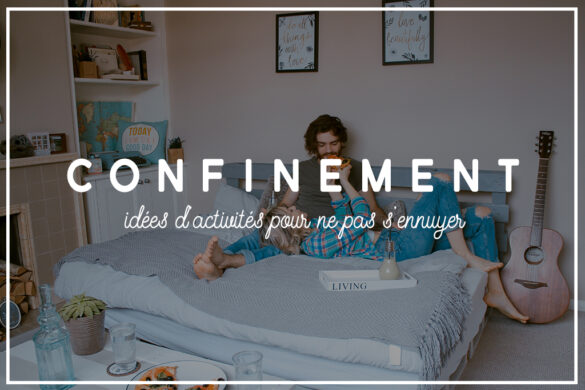 Que faire pendant le confinement pour passer le temps ?