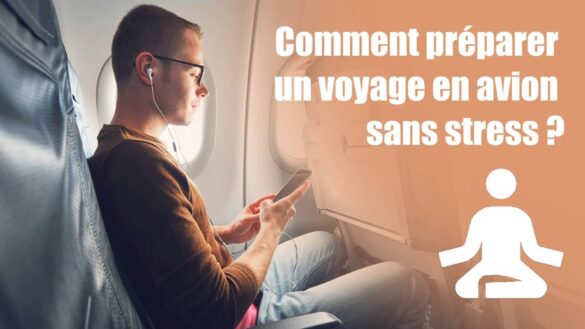 Comment préparer un voyage en avion sans stress ?