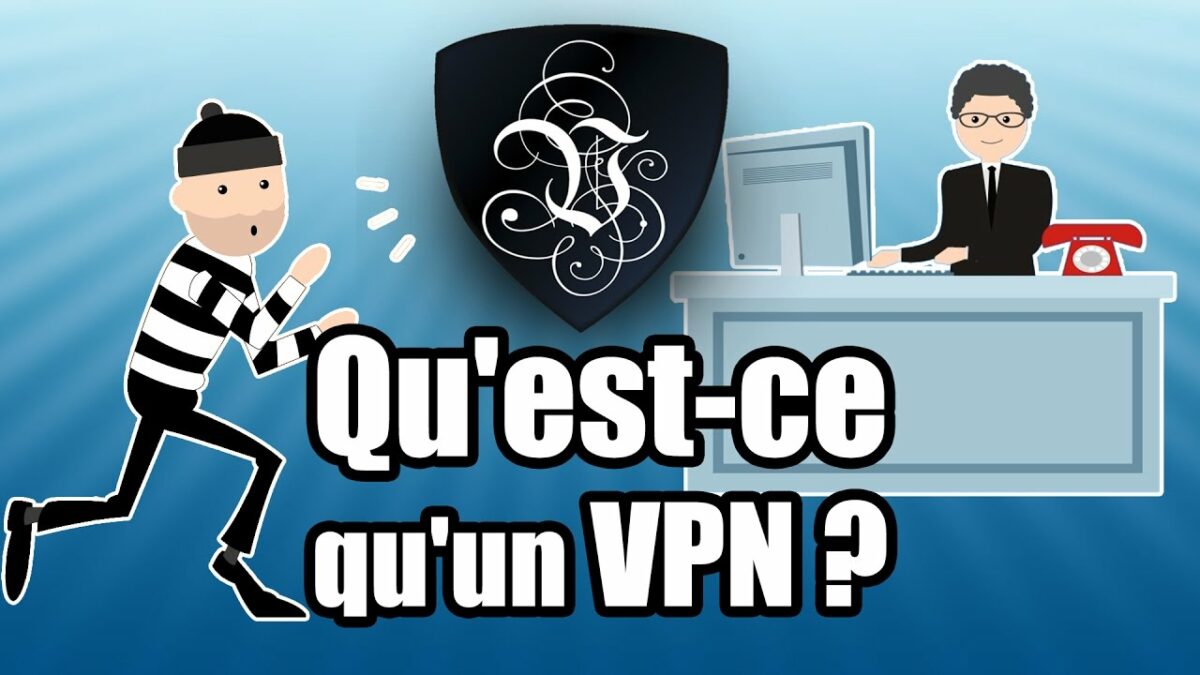 C’est quoi un VPN ?