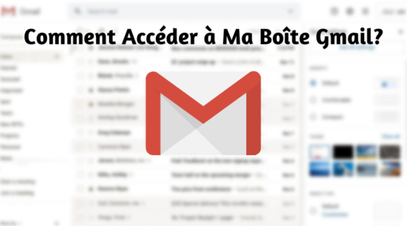 Comment accéder à ma boîte Gmail ?