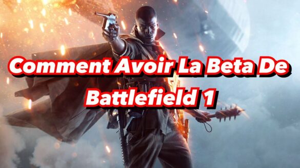 Comment avoir la bêta de Battlefield ?