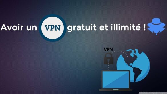 Comment avoir un VPN illimité ?