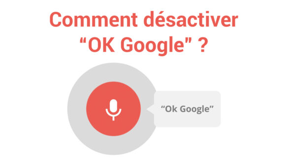 Comment désactiver le OK Google ?