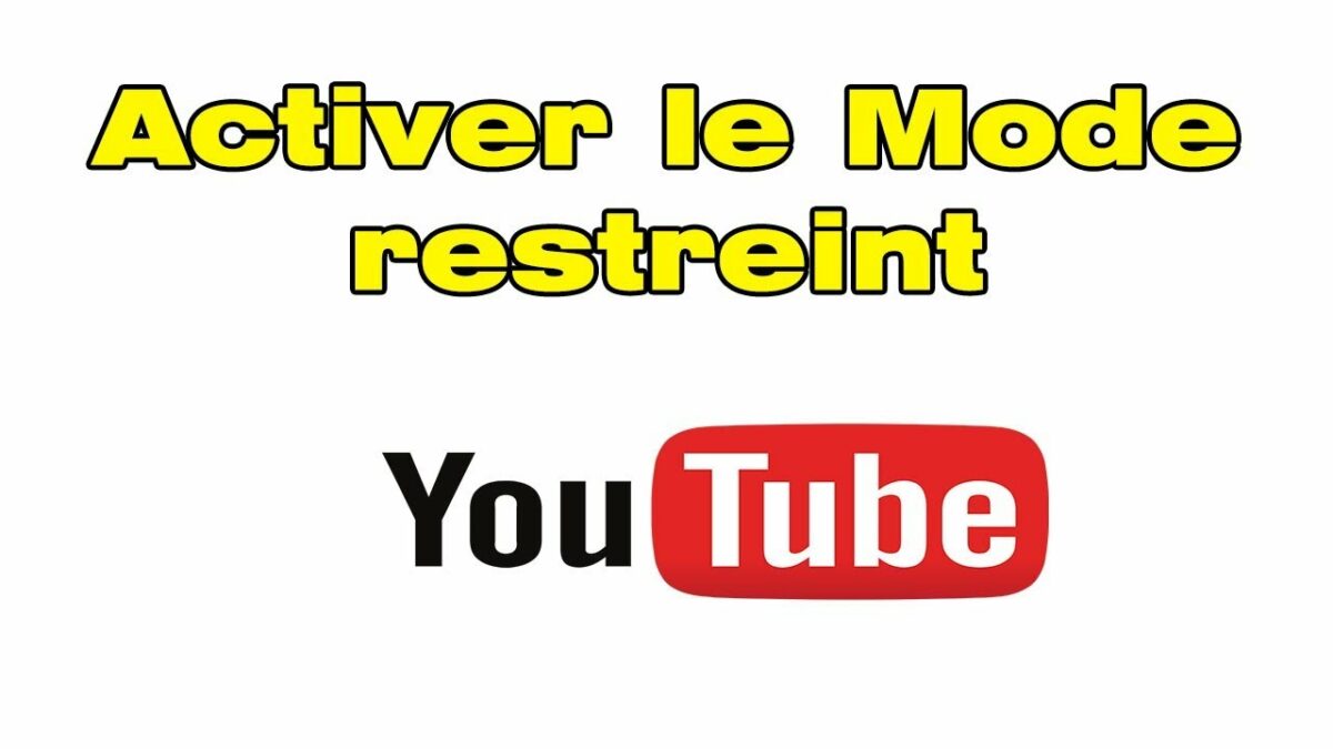 Comment desactiver le mode restreint de YouTube ?