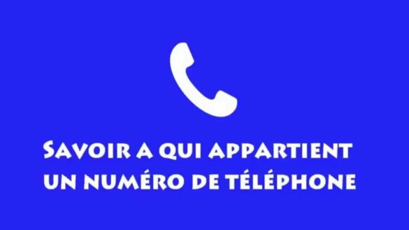 Comment savoir à qui appartient ce numéro de téléphone ?