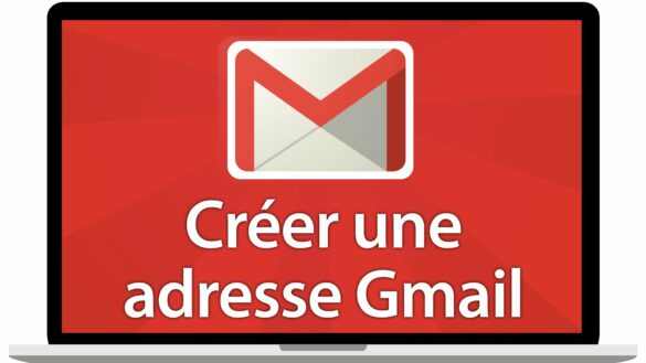 Comment se Créer une adresse Gmail gratuite ?