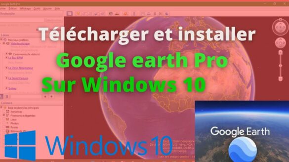 Comment télécharger et installer Google Earth ?