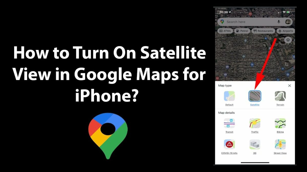 How do I turn on satellite view in Google Maps Iphone?