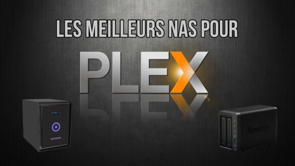 Quel NAS pour Plex 4K ?
