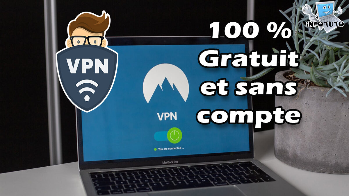 Quel VPN totalement gratuit ?