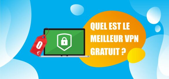 Quel est le meilleur VPN gratuit ?