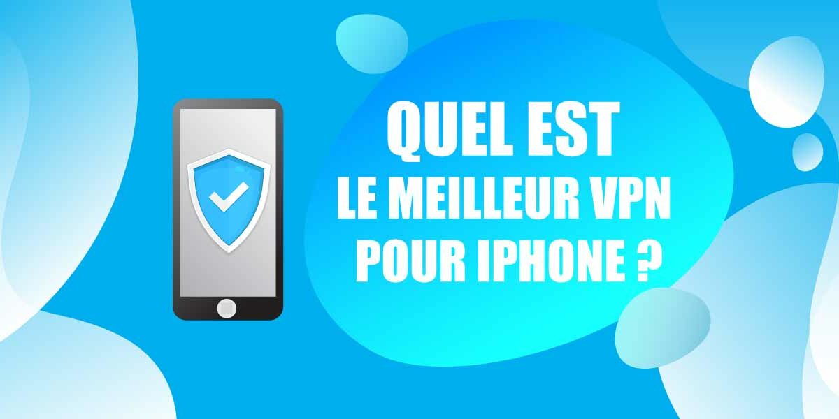 Quel est le meilleur VPN gratuit pour iPhone ?