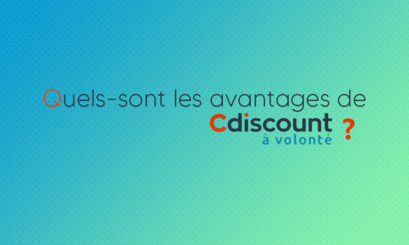Quels sont les avantages de la carte Cdiscount à volonté ?